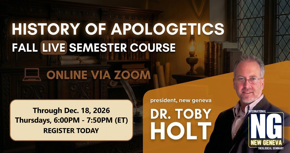 The History of Apologetics — ST 513 with Dr. Toby Holt