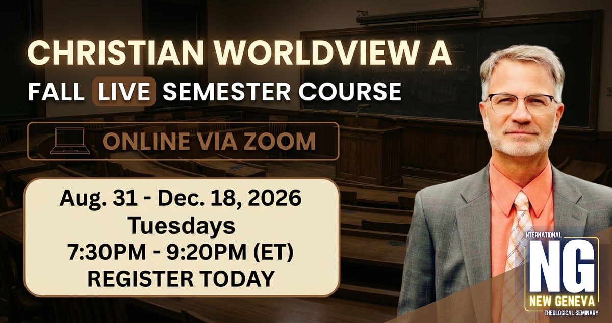 Christian Worldview A — RS 503 with Dr. John Leaf, Tuesdays 7:30PM ET