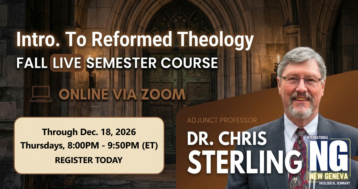 Introduction to Reformed Theology — ST 501 with Dr. Christopher Sterling