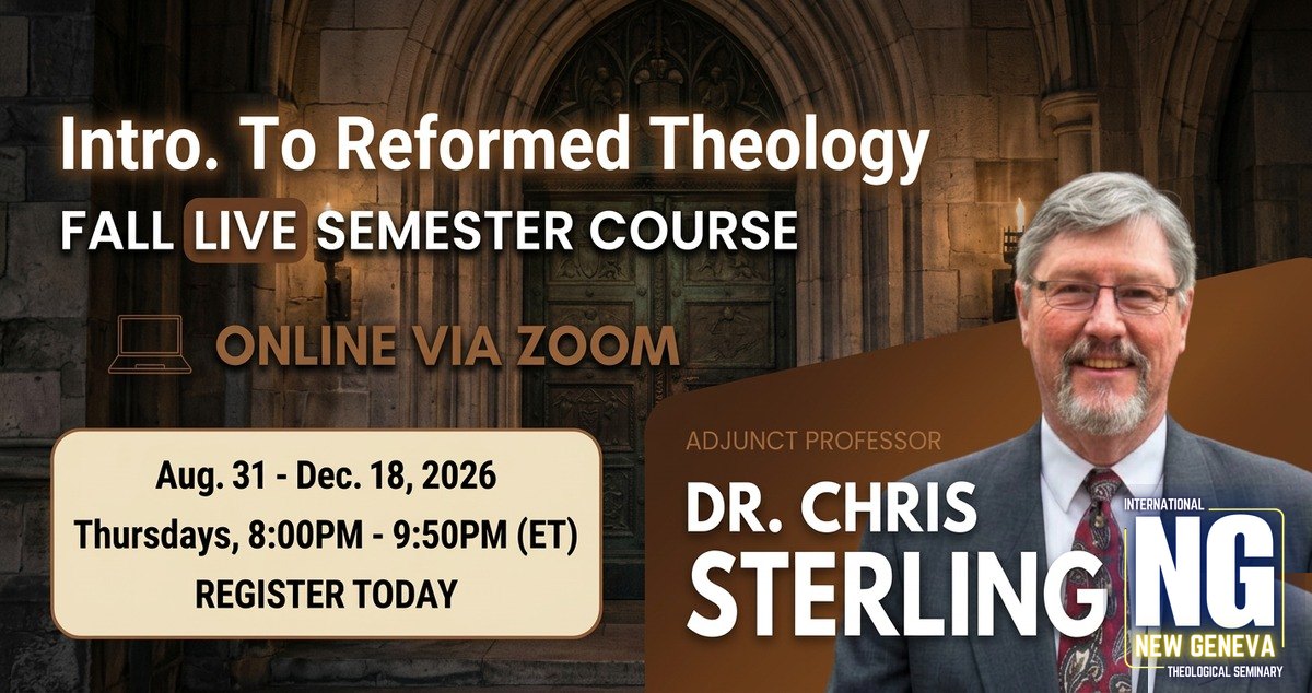 Introduction to Reformed Theology — ST 501 with Dr. Christopher Sterling